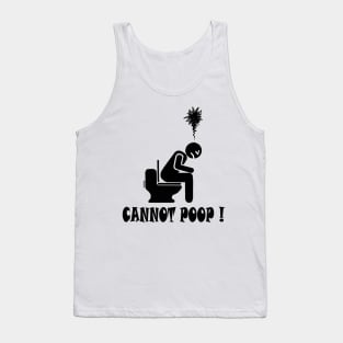 Cannot poop! Tank Top